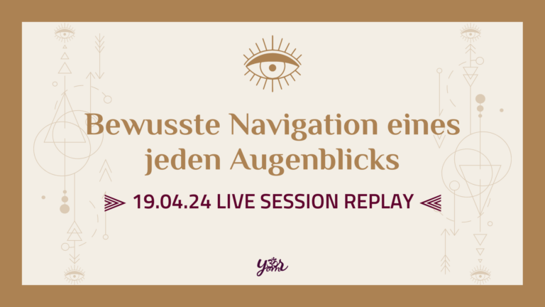 Your Om Sangha - Live Session - Bewusste Navigation Jedes Augenblicks